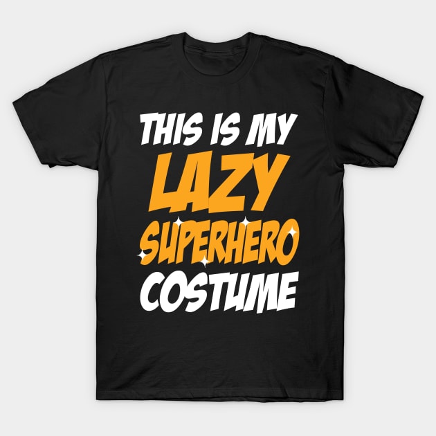 This Is My Lazy Superhero Costume T-Shirt by KsuAnn